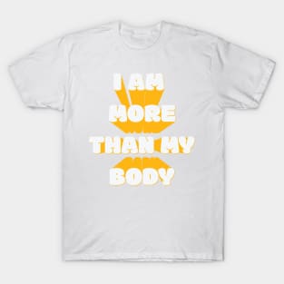 I Am More Than My Body T-Shirt